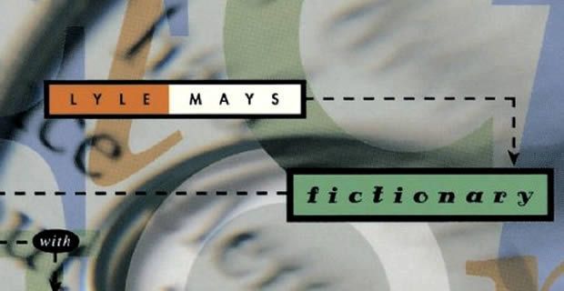 Lyle Mays – – – – – Fictionary