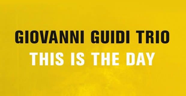 Giovanni Guidi Trio ::: This Is The Day