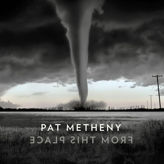 Pat Metheny ::: From This Place