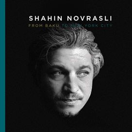Shahin Novrasli - From Baku To New York City