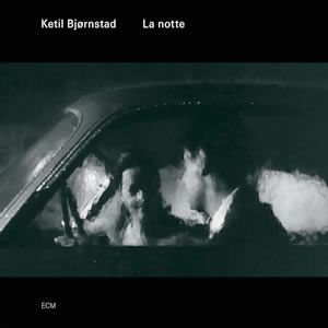 Ketil Bjørnstad - La Notte