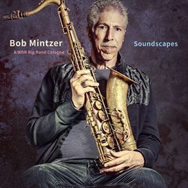 Bob Mintzer & WDR Big Band Cologne ::: Soundscapes