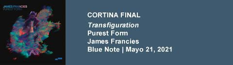 CORTINA FINAL James Francies - Purest Form