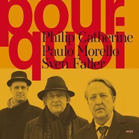 Philip Catherine, Paulo Morello, Sven Faller ::: Pourquoi
