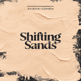 Avishai Cohen ::: Shifting Sands