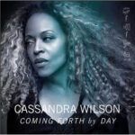 Cassandra Wilson – Coming Forth By Day
