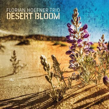 Florian Hoefner Trio ::: Desert Bloom