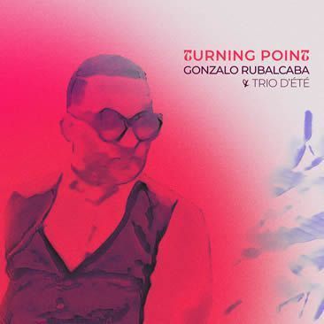 Gonzalo Rubalcaba ::: Turning Point / Trio D’ete
