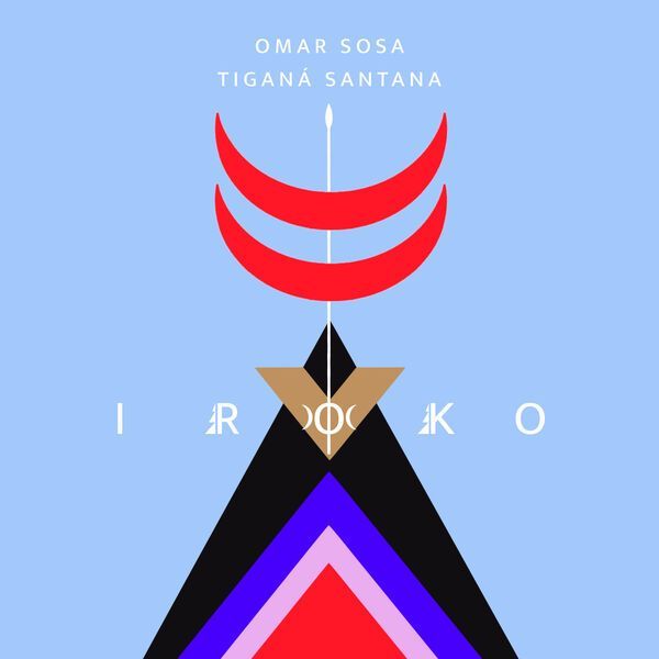 Omar Sosa & Tiganá Santana ::: Iroko