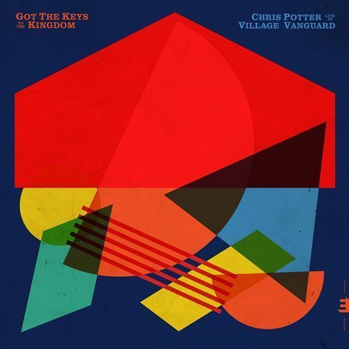 Chris Potter ::: Got the Keys to the Kingdom: Live at the Village Vanguard
