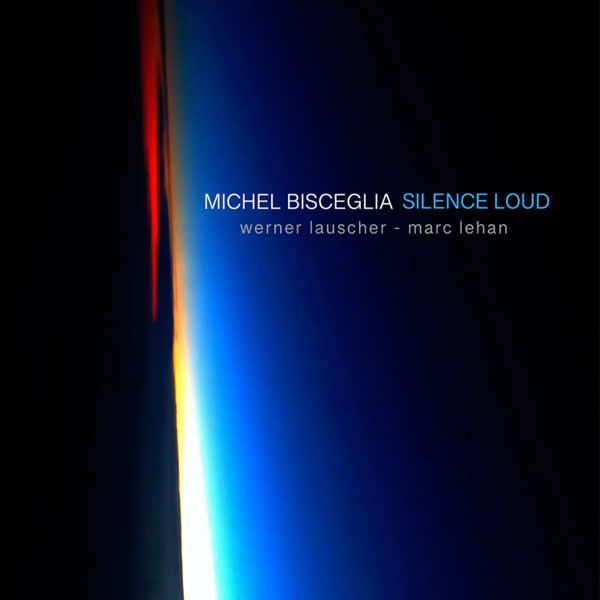 Michel Bisceglia Trio ::: Silence Loud