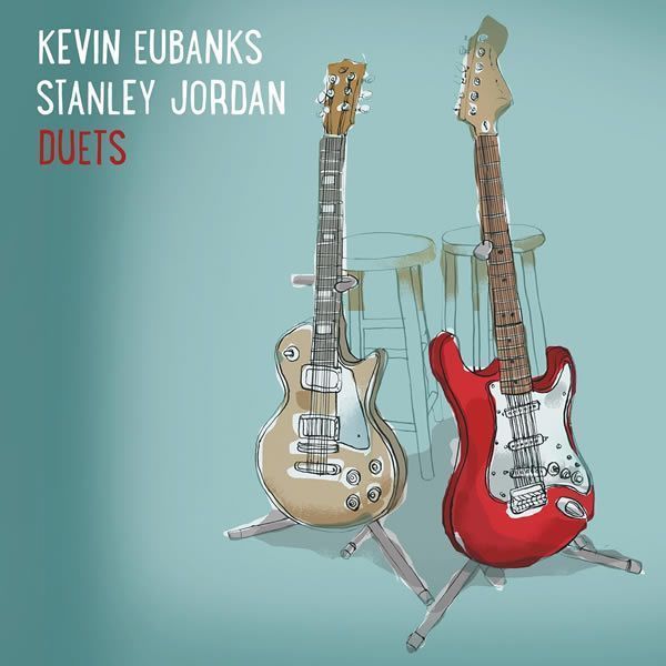 Kevin Eubanks & Stanley Jordan ::: Duets