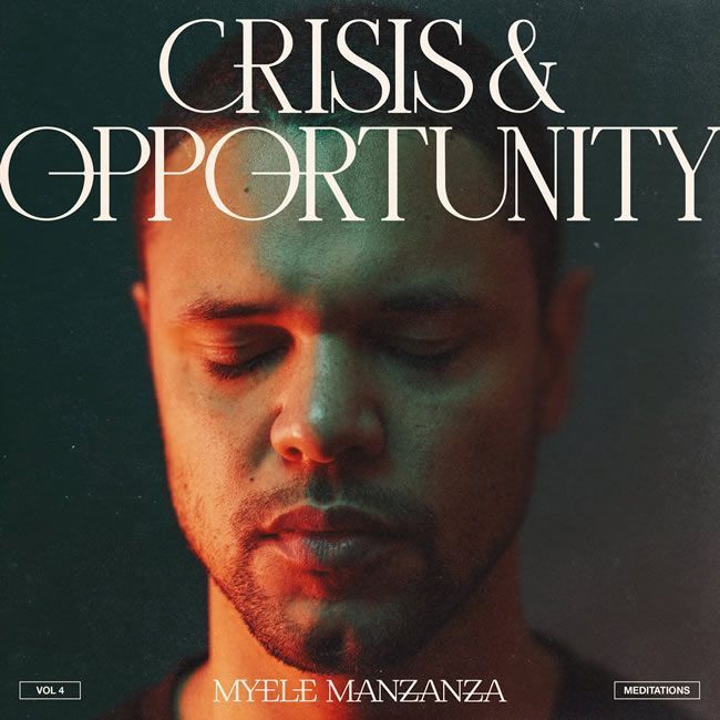 Myele Manzanza - Crisis & Opportunity, Vol.4 - Meditations Myele Manzanza - Crisis & Opportunity, Vol.4 - Meditations