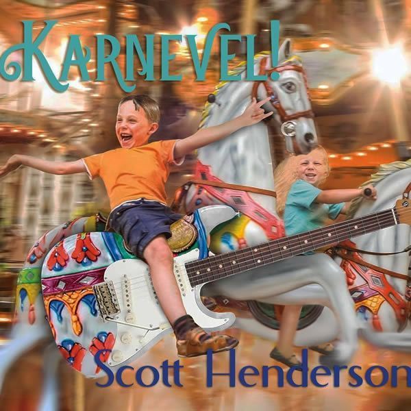 Scott Henderson ::: Karnevel!