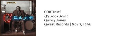 CORTINAS Quincy Jones – Q's Jook Joint