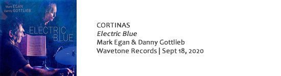 CORTINAS Electric Blue - Mark Egan & Danny Gottlieb