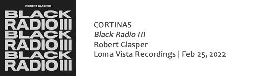 CORTINAS Robert Glasper - Black Radio III