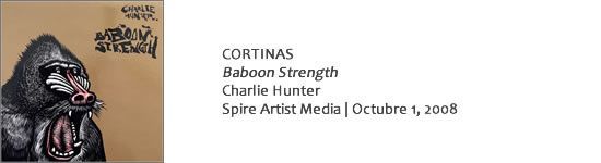 CORTINAS Charlie Hunter – Baboon Strength