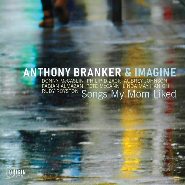 Anthony Branker & Imagine ::: Songs My Mom Liked