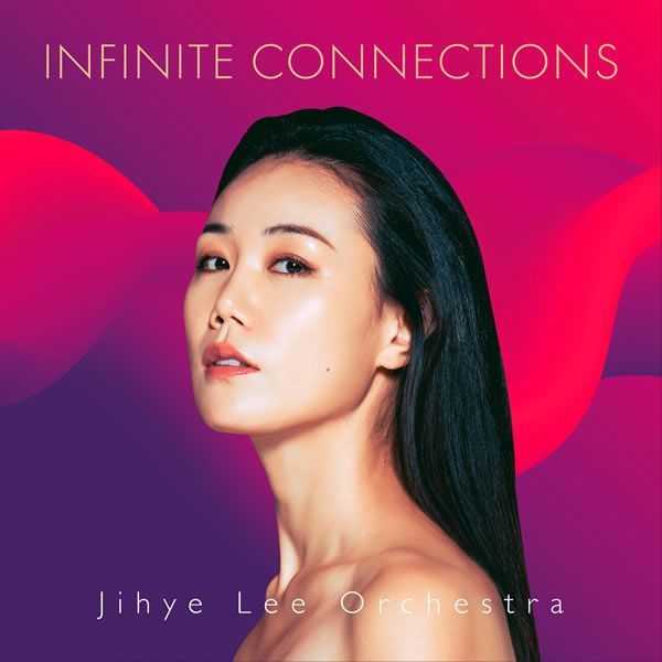 Jihye Lee Orchestra ::: Infinite Connections
