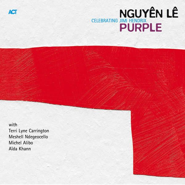 Nguyên Lê ::: Purple – Celebrating Jimi Hendrix