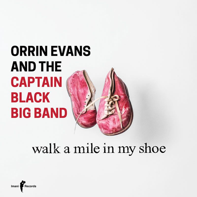 Orrin Evans and the Captain Black Big Band - Walk a Mile in My Shoe