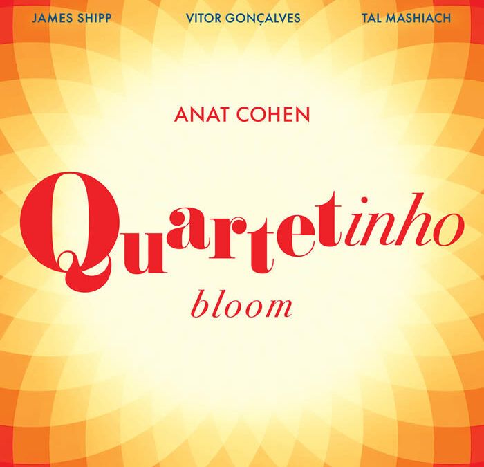 Anat Cohen ::: Quartetinho: Bloom