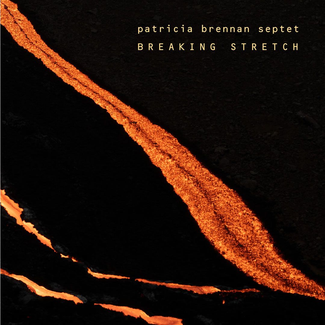 Patricia Brennan Septet - Breaking Stretch
