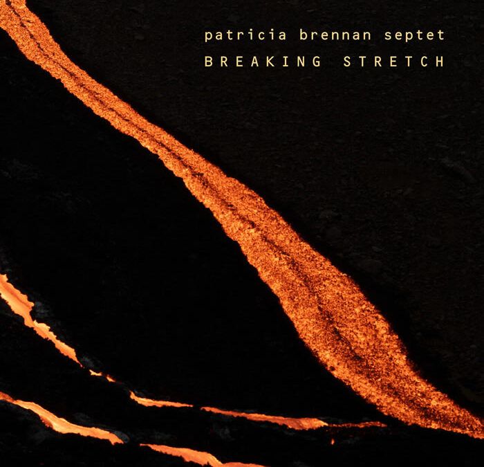 Patricia Brennan Septet ::: Breaking Stretch