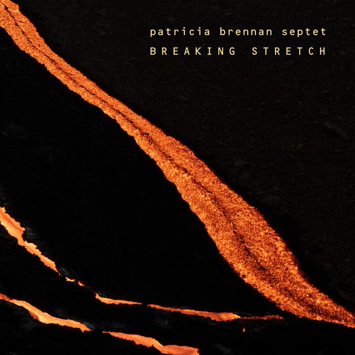 Patricia Brennan Septet - Breaking Stretch