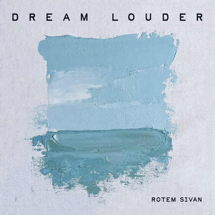Rotem Sivan - Dream Louder