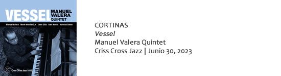 CORTINAS Vessel - Manuel Valera Quintet