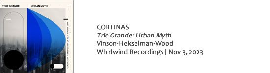 CORTINAS Trio Grande: Urban Myth