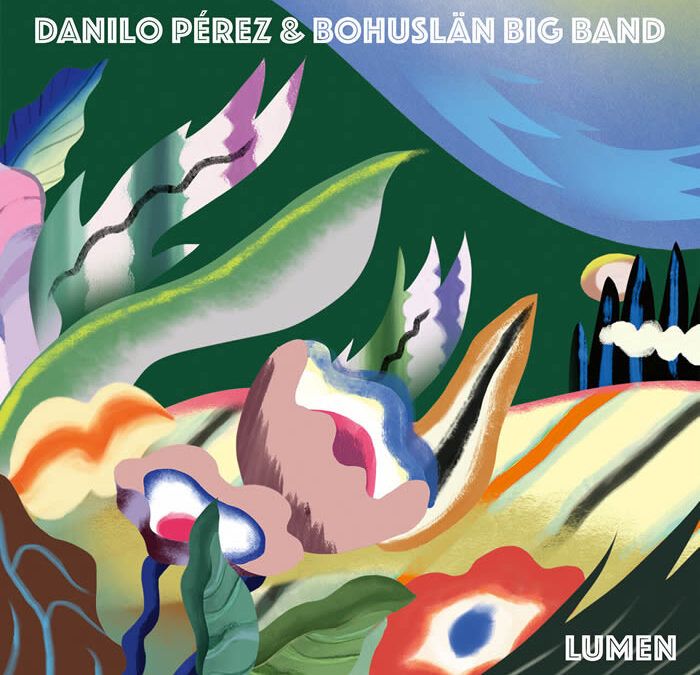 Danilo Pérez & Bohuslän Big Band ::: Lumen