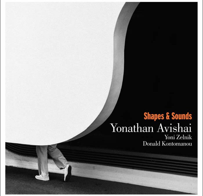 Yonathan Avishai Trio ::: Shapes and Sounds