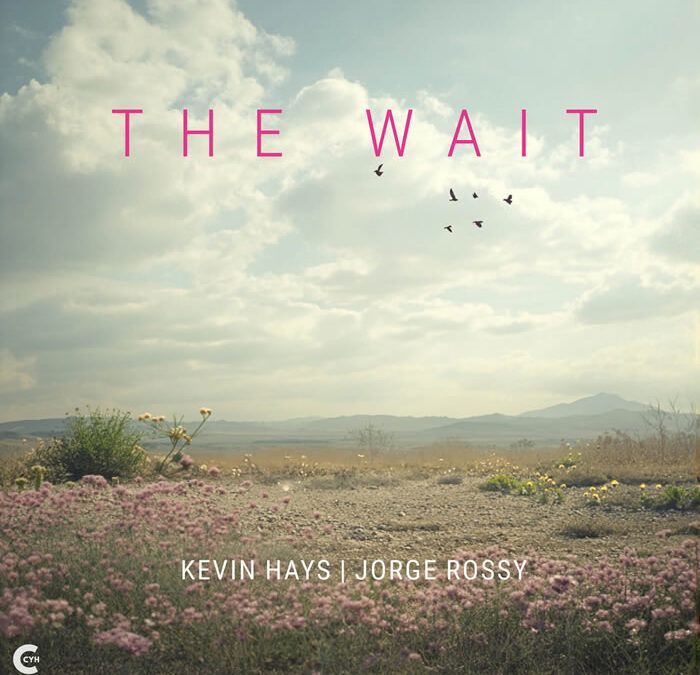Kevin Hays & Jorge Rossy ::: The Wait