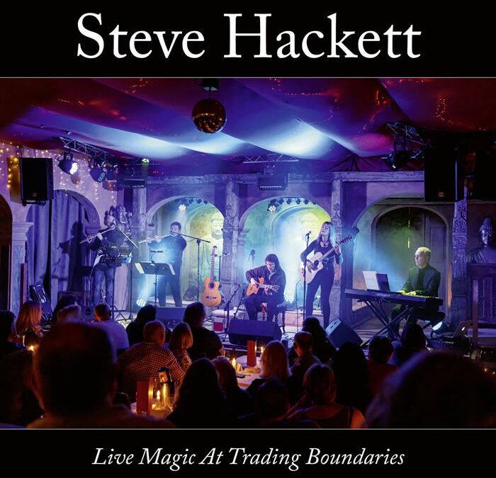 Steve Hackett ::: Live Magic At Trading Boundaries