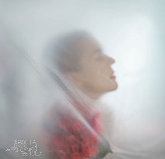 Isabella Lundgren ::: What Cannot be Told