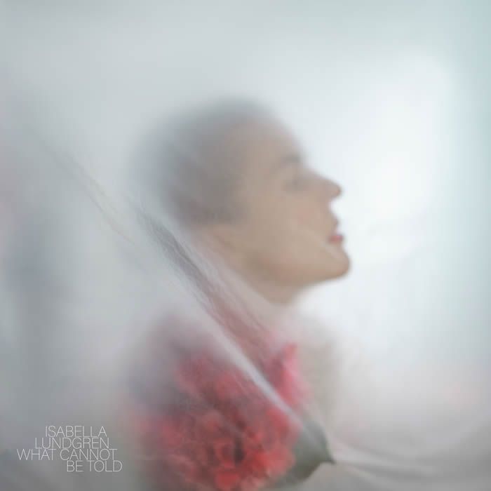 Isabella Lundgren - What Cannot be Told