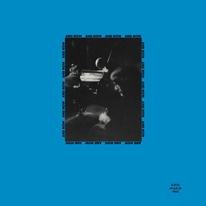 Kjetil Mulelid Trio - And Now