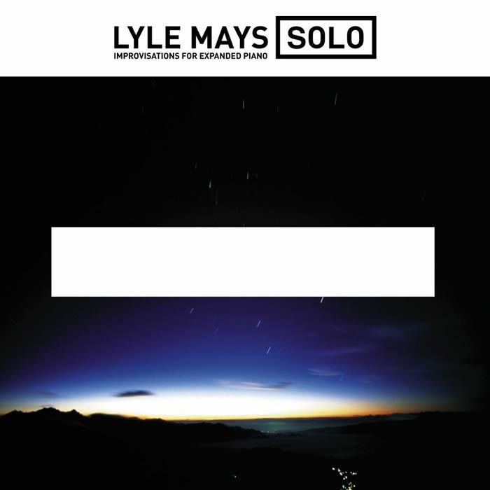 Lyle Mays - Solo (Improvisations for Expanded Piano) Lyle Mays - Solo (Improvisations for Expanded Piano)