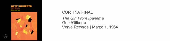 CORTINA FINAL The Girl From Ipanema