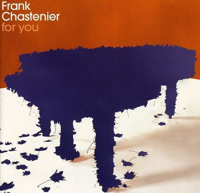 Frank Chastenier ::: For You