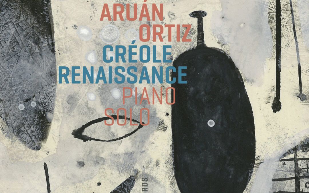 Aruán Ortiz ::: Créole Renaissance · Piano Solo