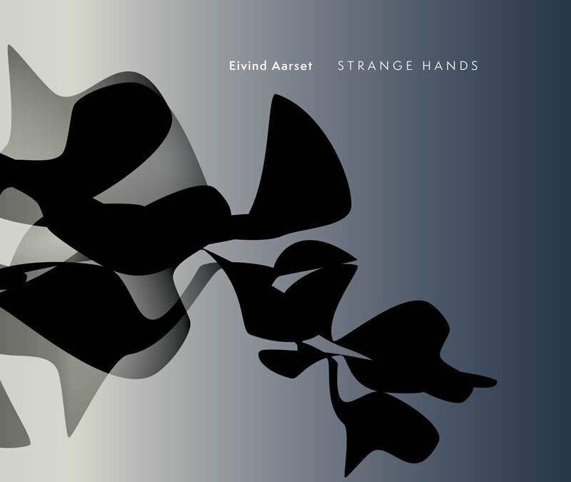 Eivind Aarset ::: Strange Hands