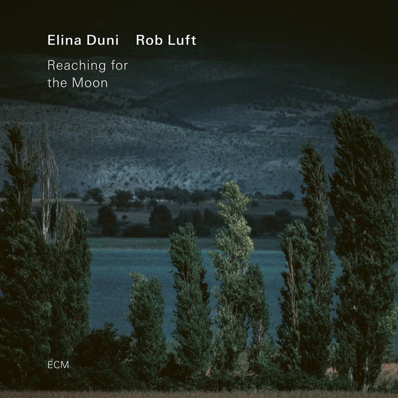 Elina Duni, Rob Luft - Reaching for the Moon