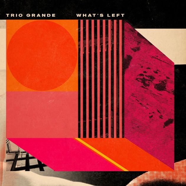 Trio Grande - What's Left