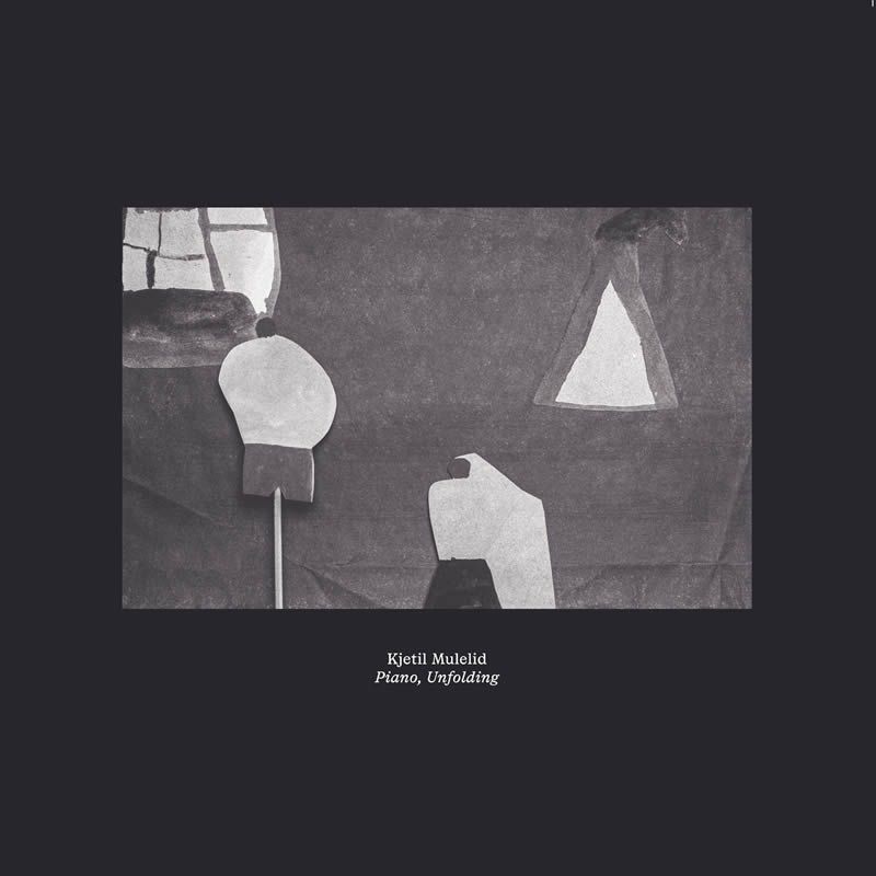 Kjetil Mulelid - Piano, Unfolding Kjetil Mulelid - Piano, Unfolding