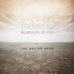 Michael Brecker – Nearness Of You (The Ballad Book)