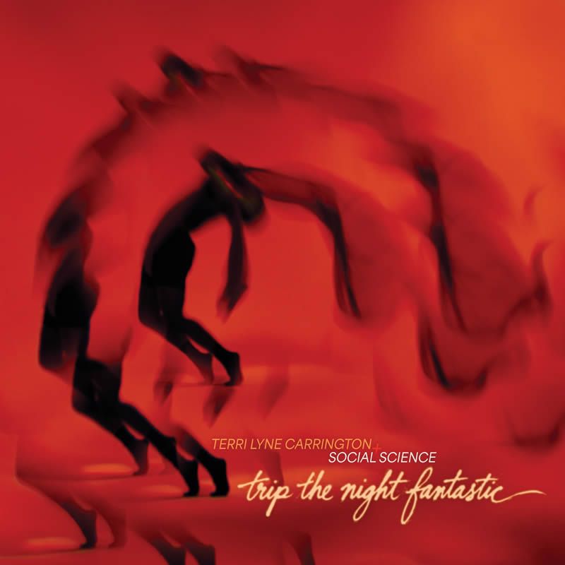 Terri Lyne Carrington & Social Science - Trip the Night Fantastic